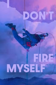 I Don’t Fire Myself