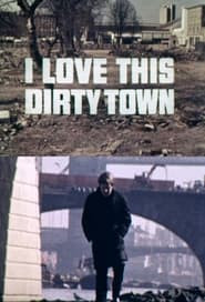 I Love This Dirty Town