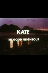 Kate, the Good Neighbour