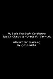 My Body, Your Body, Our Bodies: Somatic Cinema at Home and in the World - an Expanded Cinema Screening and Talk by Lynne Sachs