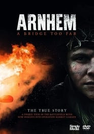 Arnhem - A Bridge Too Far - The True Story