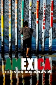 Amexica: Life in the Borderlands