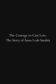 The Courage to Cast Lots: The Story of Anna Leah Sarabia