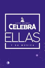 Latin GRAMMY Celebra: Ellas y Su Música