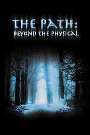 The Path: Beyond the Physical