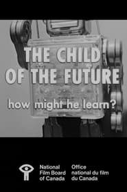 The Child of the Future: How Might He Learn?