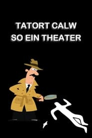 Tatort Calw - So ein Theater!