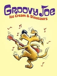 Groovy Joe: Ice Cream and Dinosaurs