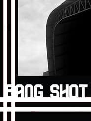 BANG SHOT