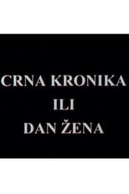 Crna kronika ili dan zena