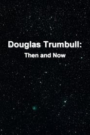 Douglas Trumbull: Then and Now