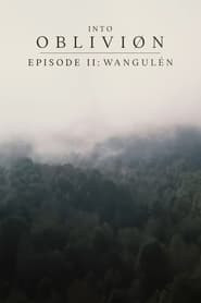 INTO OBLIVIØN, Episode 02: Wangulén