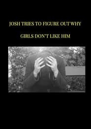 Josh tries to figure out why girls don't like him