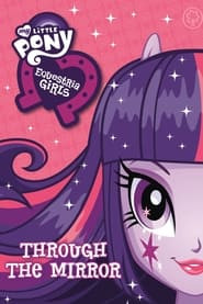 Equestria Girls: Through The Mirror