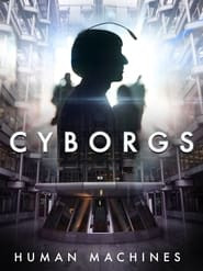 Cyborgs: Human Machines