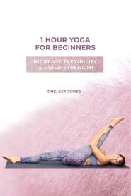 One Hour Beginners Yoga for Flexibility & Strength  with Chelsey Jones