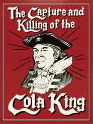 The Capture & Killing of the Cola King