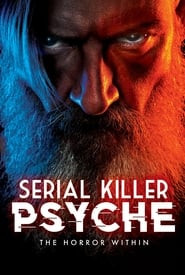 Serial Killer Psyche: The Horror Within