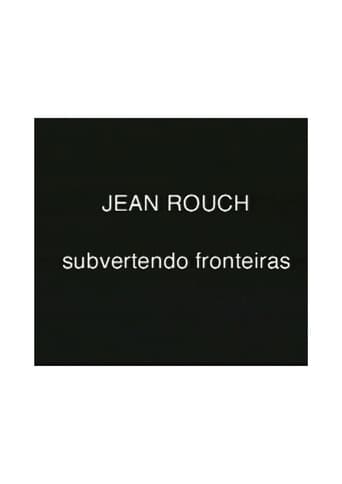 Jean Rouch, subvertendo fronteiras