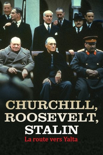 Churchill, Roosevelt & Stalin: The Road to Yalta