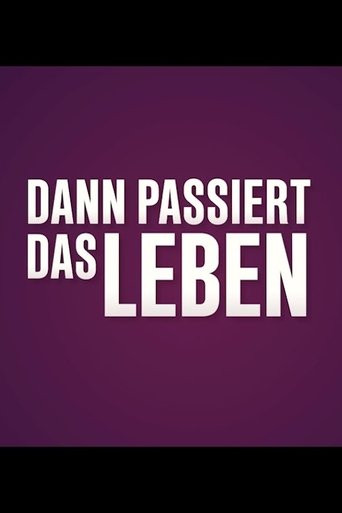 Und Dann Passiert Das Leben