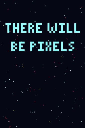 There Will Be Pixels