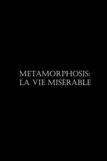 Metamorphosis: La vie misérable