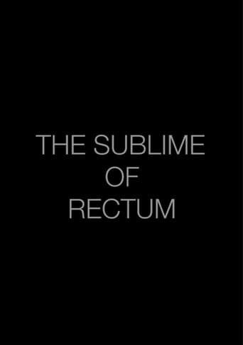 The Sublime of Rectum