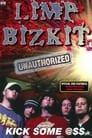 Limp Bizkit: Kick Some @$$: Unauthorized