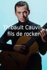 Thibaut Cauvin, fils de rocker