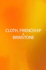 Cloth, Friendship & Brimstone