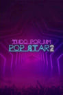 Tudo Por um Popstar 2