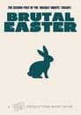 Brutal Easter
