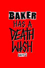 Baker Has a Death Wish Part 2