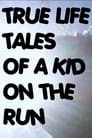 True Life Tales of a Kid on the Run