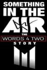 Something in the Air: The Words Four Two Story