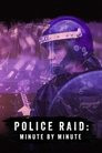 Police Raid: Minute by Minute