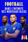 Football : dans l'intimité des nouveaux Bleus