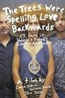 The Trees Were Spelling Love Backwards
