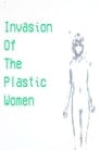 Invasion Of The Plastic Women