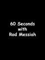 60 Seconds with Rod Messiah