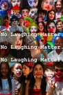 No Laughing Matter