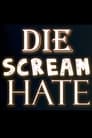 Die Scream Hate