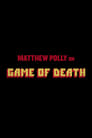 Matthew Polly On "Game Of Death"