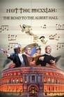 Not The Messiah: The Road To Albert Hall