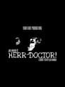 HERR DOCTOR!