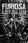 Furiosa: A Mad Max Saga (Black & Chrome Edition)