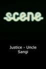 Justice - Uncle Sangi