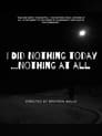 I Did Nothing Today...Nothing at All