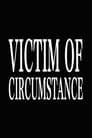 Victim of Circumstance